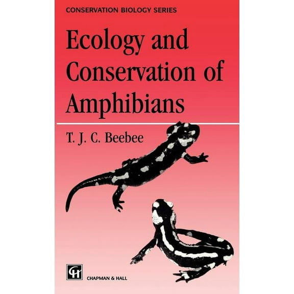 Conservation Biology Ecology and Conservation of Amphibians, Book 7, (Hardcover)