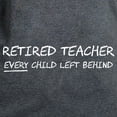 thumbnail image 3 of CafePress - Retired Teacher EVERY Child Left Behind T Shirt - Women's Traditional Fit Dark T-Shirt, 3 of 4