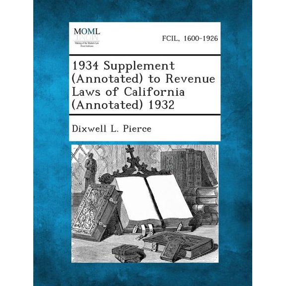 1934 Supplement (Annotated) to Revenue Laws of California (Annotated) 1932, (Paperback)