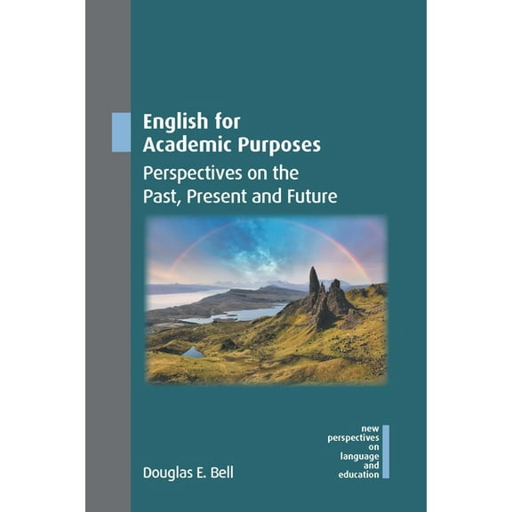 New Perspectives on Language and Educati English for Academic Purposes: Perspectives on the Past, Present and Future, Book 122, (Hardcover)