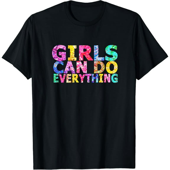 GIRLS CAN DO EVERYTHING fun positive message GRL POWER T-ShirtMen and women, Black T-shirt, size: Extra large