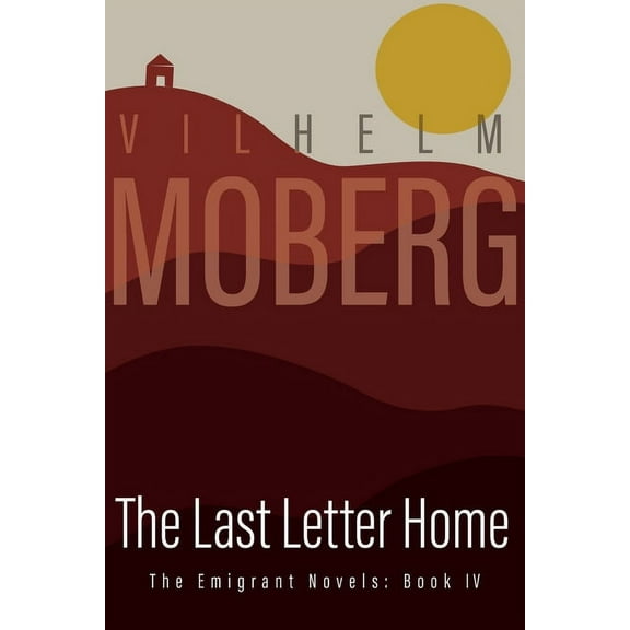 Emigrant Novels The Last Letter Home: The Emigrant Novels: Book IV, Book 04, (Paperback)