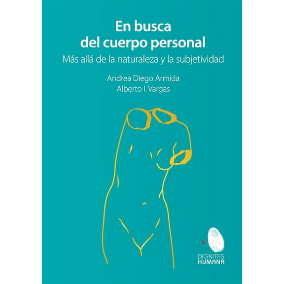 En busca del cuerpo personal. Más allá de la naturaleza y la subjetividad, (Paperback)