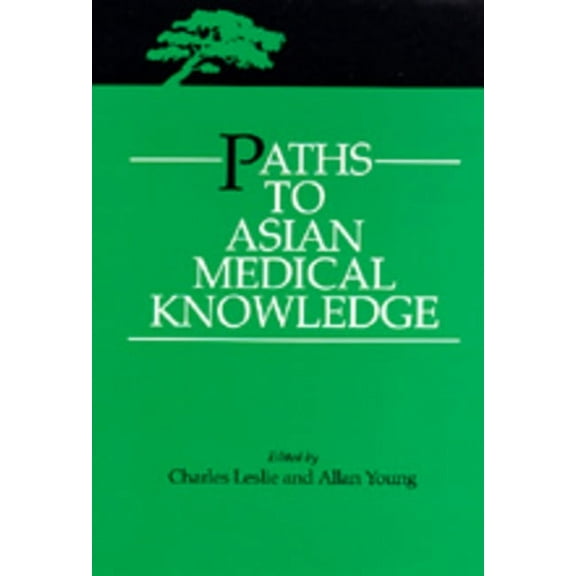 Comparative Studies of Health Systems and Medical Care: Paths to Asian Medical Knowledge (Series #32) (Edition 1) (Paperback)