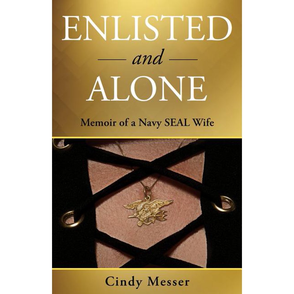 Enlisted and Alone Memoir of a Navy Seal Wife