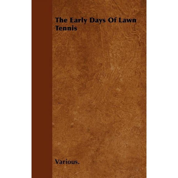 The Early Days of Lawn Tennis (Paperback) by Various