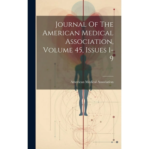Journal Of The American Medical Association, Volume 45, Issues 1-9 (Hardcover)