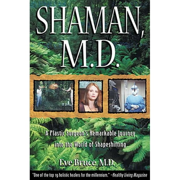 Shaman, M.D. : A Plastic Surgeon's Remarkable Journey into the World of Shapeshifting (Paperback)