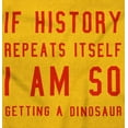 thumbnail image 2 of History Repeats Itself Dinosaur Pet Sweatshirt for Men or Women Brisco Brands 3X, 2 of 6