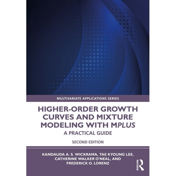 Multivariate Applications Higher-Order Growth Curves and Mixture Modeling with Mplus: A Practical Guide, (Paperback)