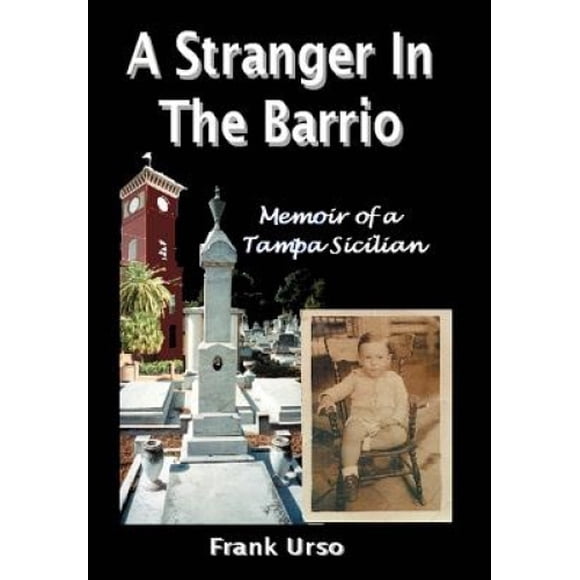 A Stranger in the Barrio: Memoir of a Tampa Sicilian