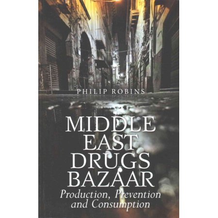 Middle East Drugs Bazaar: Production, Prevention and Consumption