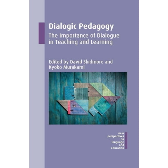 New Perspectives on Language and Educati Dialogic Pedagogy: The Importance of Dialogue in Teaching and Learning, Book 51, (Paperback)