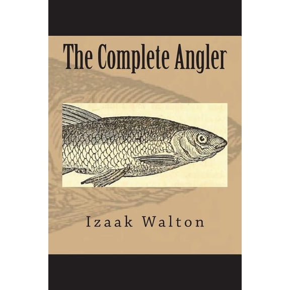 The Complete Angler (Paperback) by Izaak Walton