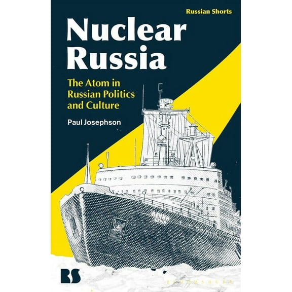 Russian Shorts Nuclear Russia: The Atom in Russian Politics and Culture, (Hardcover)