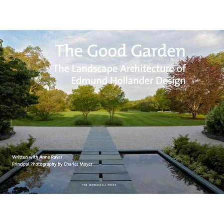 The Good Garden: The Landscape Architecture of Edmund Hollander Design