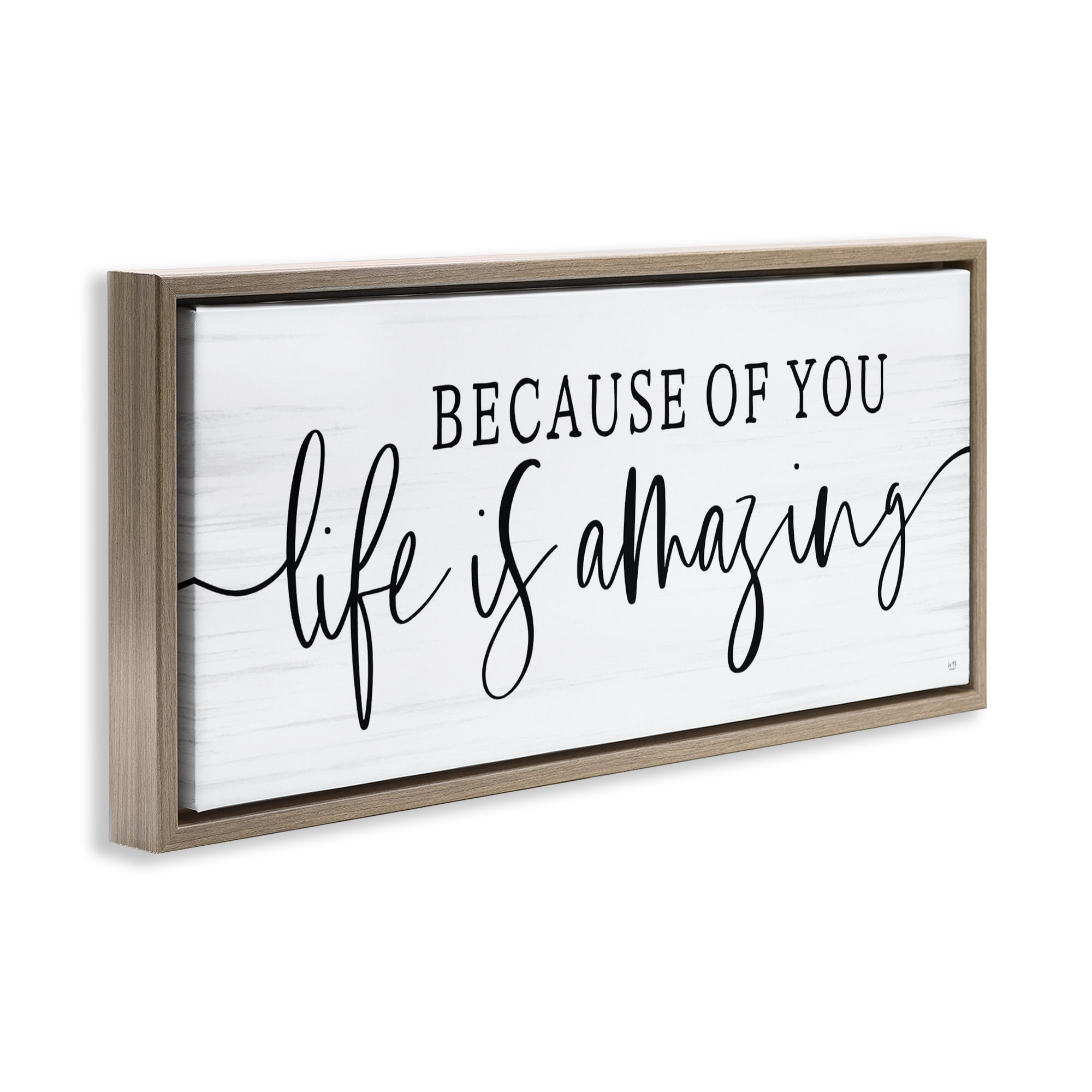 Stupell Industries Because Of You Life Is Amazing Brown Framed Floater Canvas Wall Art, design by Lux + Me Designs