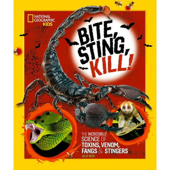 Pre-Owned Bite, Sting, Kill: The Incredible Science of Toxins, Venom, Fangs, and Stingers (Hardcover) 1426373414 9781426373411