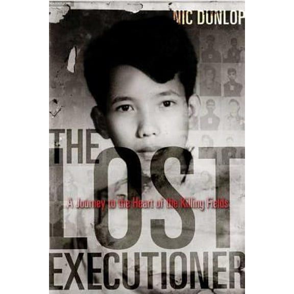 Pre-Owned The Lost Executioner: A Story of the Khmer Rouge (Hardcover) 0802714722 9780802714725