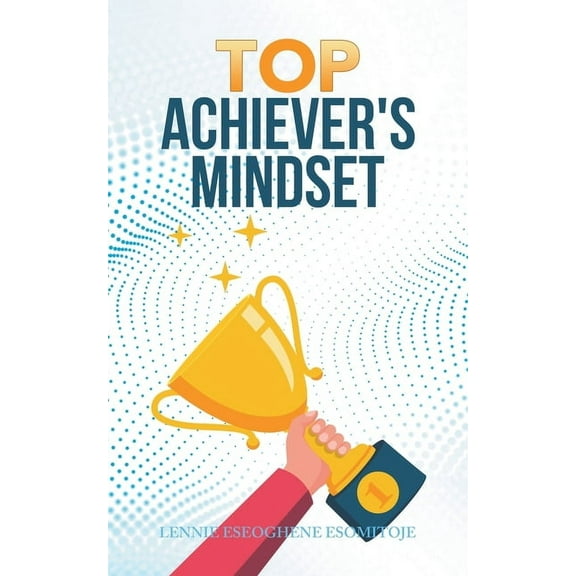 Top Achiever's Mindset, (Paperback)