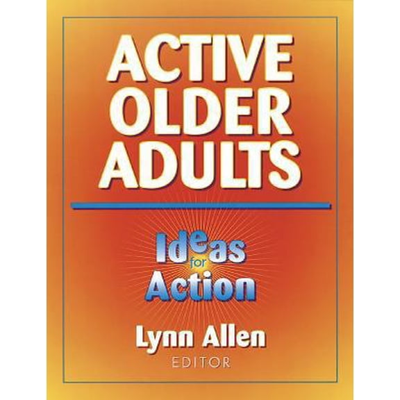 Pre-Owned Active Older Adults: Ideas for Action (Paperback) 073600128X 9780736001281