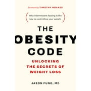 Pre-Owned The Obesity Code: Unlocking the Secrets of Weight Loss (Why Intermittent Fasting Is the (Paperback 9781771641258) by Dr. Jason Fung, Dr. Timothy Noakes