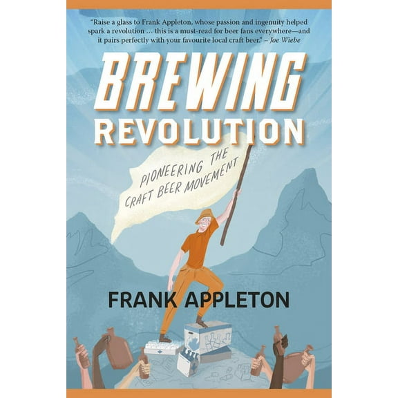 Brewing Revolution: Pioneering the Craft Beer Movement (Paperback)
