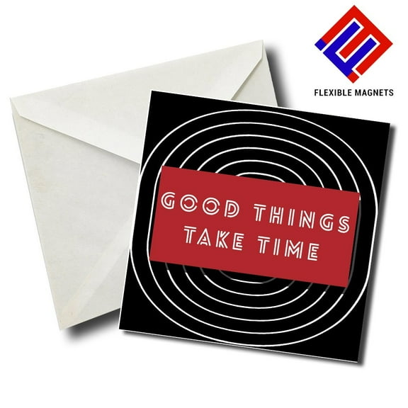 Good things Take time Inspirational Quote Magnet for refrigerator. Great Gift! By Flexible Magnets