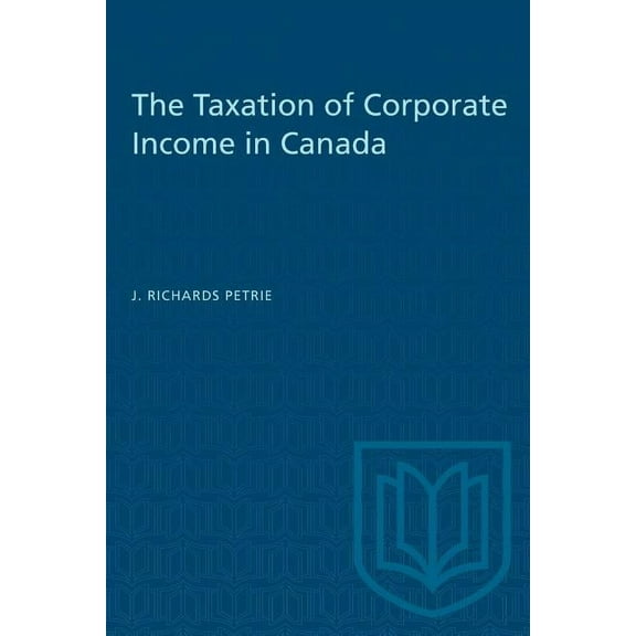 Heritage: The Taxation of Corporate Income in Canada (Paperback)