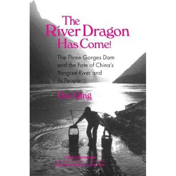 Pre-Owned The River Dragon Has Come!: Three Gorges Dam and the Fate of China's Yangtze River and Its People (Paperback) 0765602067 9780765602060