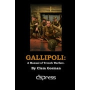 Gallipoli: A Manual of Trench Warfare (Paperback)