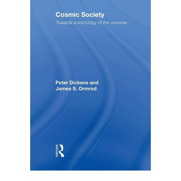 Cosmic Society: Towards a Sociology of the Universe, (Paperback)