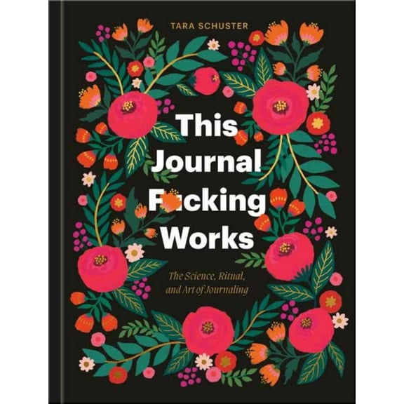 This Journal F*cking Works: The Science, Ritual, and Art of Journaling (Hardcover)