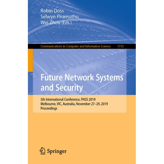 Communications in Computer and Informati Future Network Systems and Security: 5th International Conference, Fnss 2019, Melbourne, Vic, Australia, November 27-29,, Book 1113, (Paperback)