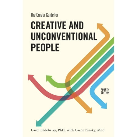 The Career Guide for Creative and Unconventional People, Fourth Edition - (Best Jobs For Creative People)