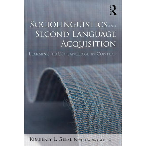 Second Language Acquisition Research Sociolinguistics and Second Language Acquisition: Learning to Use Language in Context, (Paperback)