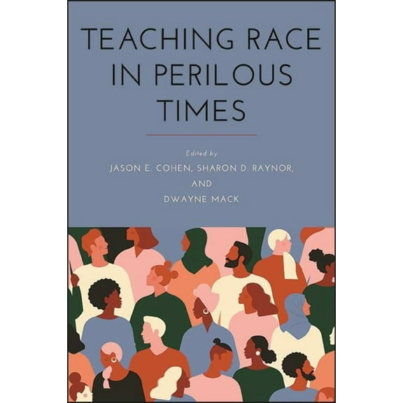 Suny Series, Critical Race Studies in Ed Teaching Race in Perilous Times, (Paperback)