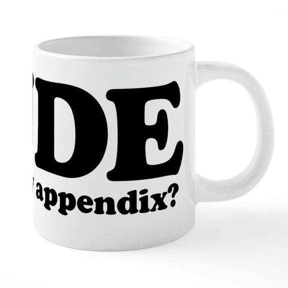 CafePress - Dude Where's My Appendix - 20 Oz White Ceramic Mega Mug
