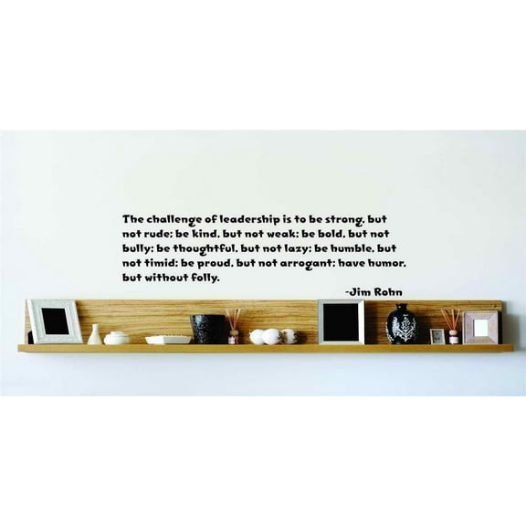 The Challenge Of Leadership Is To Be Thoughtful Not Lazy Humble Not Timid Be Proud Not Arrogant 22X22" Quote Wall Decal