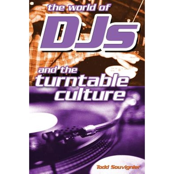 Pre-Owned The World of Djs and the Turntable Culture (Paperback) 0634058339 9780634058332