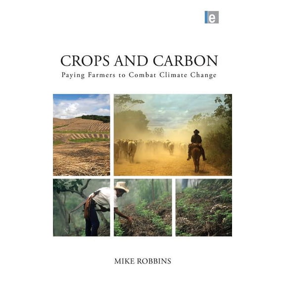 Crops and Carbon: Paying Farmers to Combat Climate Change, (Hardcover)