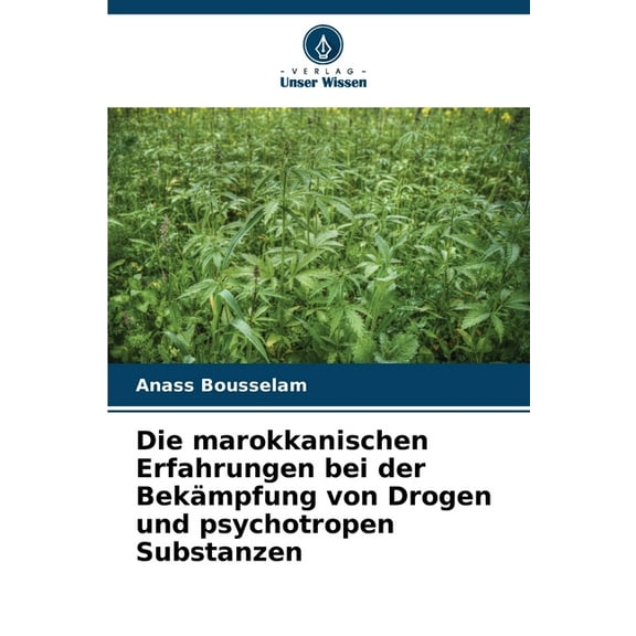 Die marokkanischen Erfahrungen bei der Bekämpfung von Drogen und psychotropen Substanzen, (Paperback)