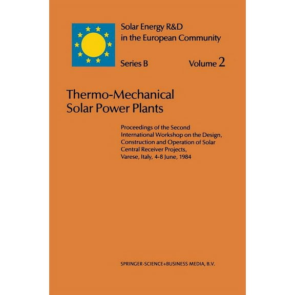 Solar Energy R&d in the EC Series B: Thermo-Mechanical Solar Power Plants: Proceedings of the Second International Workshop on the Design, Construction and O, Book 2, (Paperback)