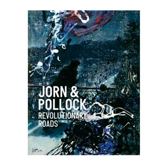 Libro Jorn & Pollock Revolutionary Roads Tapa Blanda, Autor Michael Juul Holm, Editorial Louisiana Museum Of Modern Art