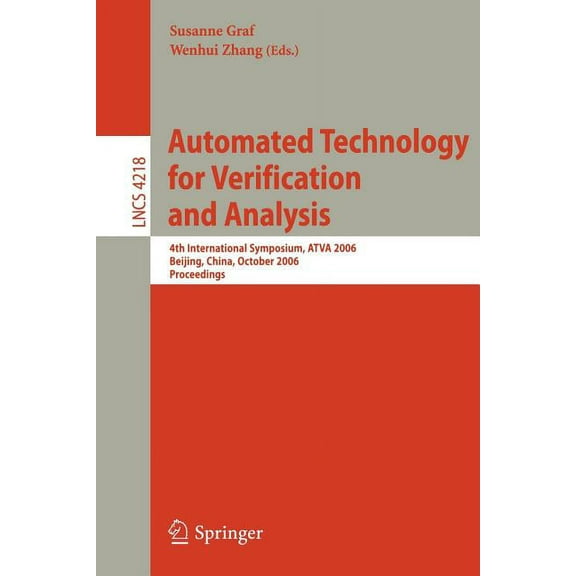 Automated Technology for Verification and Analysis: 4th International Symposium, ATVA 2006, Beijing, China, October 23-2, (Paperback)