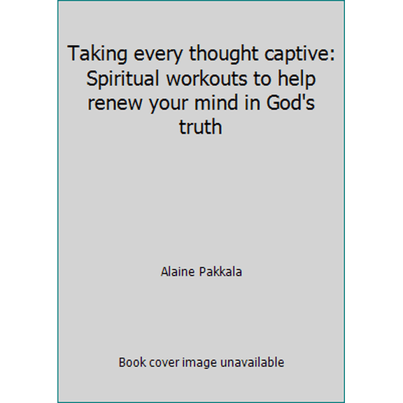 Pre-Owned Taking every thought captive: Spiritual workouts to help renew your mind in God's truth (Paperback) 1886461325 9781886461321
