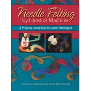 Angle View: Needle Felting by Hand or Machine : 20 Projects Using Easy-To-Learn Techniques (Paperback)