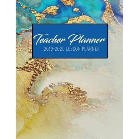 Teacher Planner 2019 - 2020 Lesson Planner: Blue Agate Geode Gold White Rock Weekly Lesson Plan School Education Academic Planner Teacher Record Book