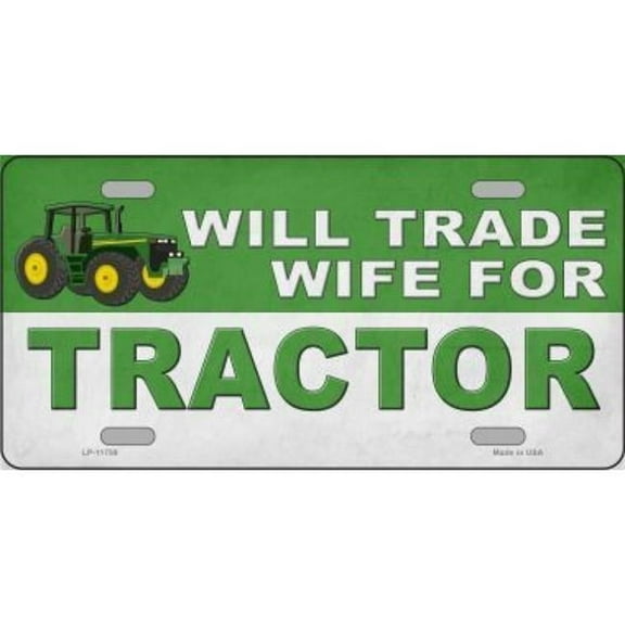 212 Main LP-11759 6 x 12 in. Will Trade Wife for Tractor Metal License Plate