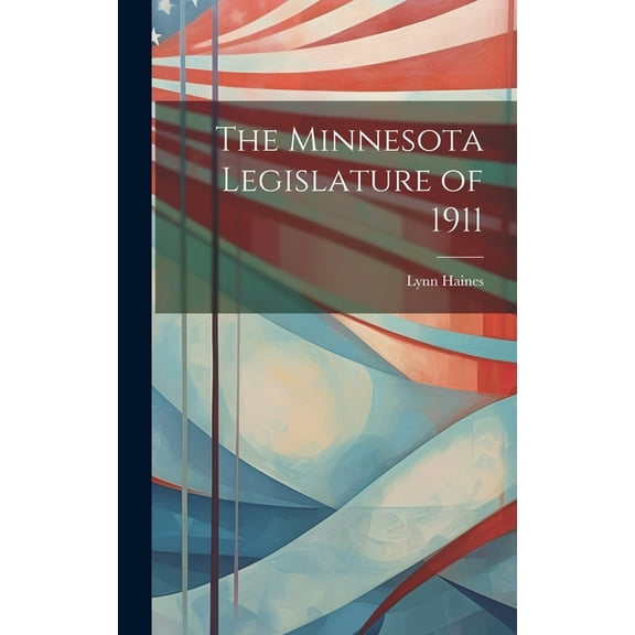 The Minnesota Legislature of 1911 (Hardcover)